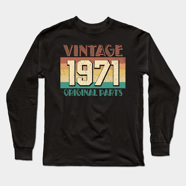 Vintage 1971 Orginal Parts Birthday Long Sleeve T-Shirt by Salimkaxdew